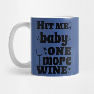 hit me baby one more wine 2 Mug